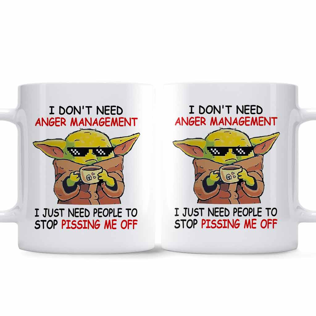 I Don’t Need Anger Management - Mug 0122