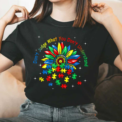 Don't Judge What You Don't Understand - Autism Awareness T-shirt and Hoodie 0520