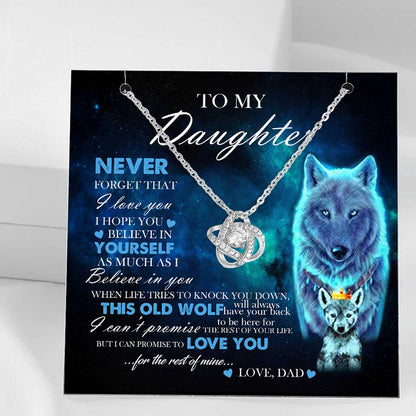 To My Daughter Gift From Dad Old Wolf Your Back Believe - Daughter Love Knot Necklace 0921