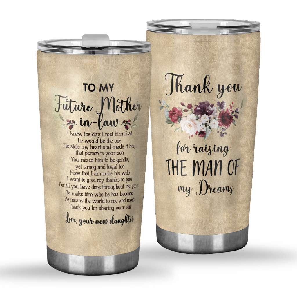 To My Mother-In-Law Thank You For Raising The Man Of My Dreams - Mother Tumbler 0921