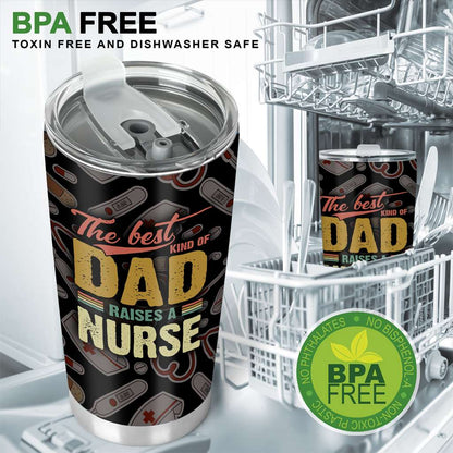 The Best Kind Of Dad Raises A Nurse - Nurse Tumbler 0921