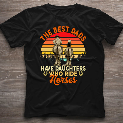 Horse The Best Dads Have Daughters Who Ride Horses - Horse T-shirt and Hoodie 0921