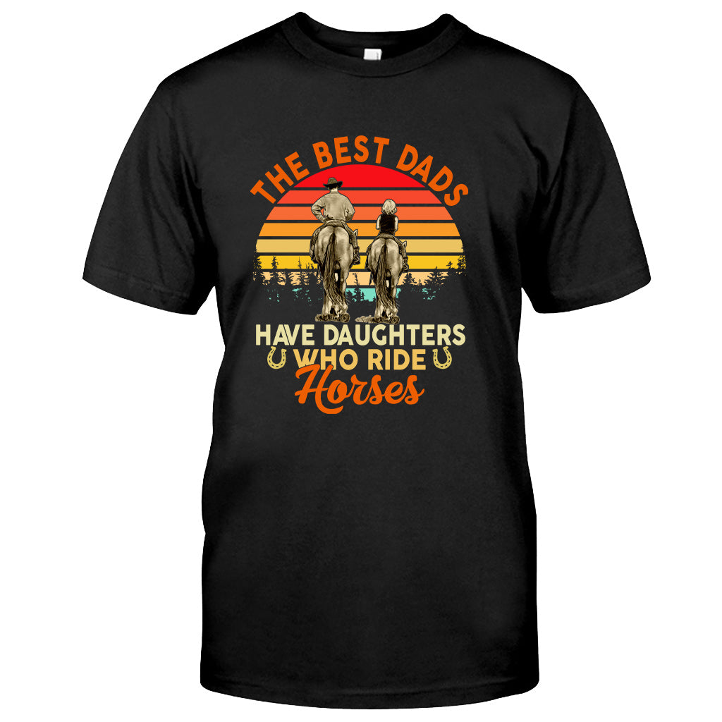 Horse The Best Dads Have Daughters Who Ride Horses - Horse T-shirt and Hoodie 0921