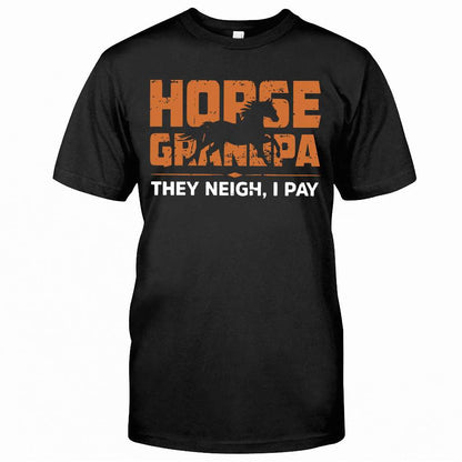 Horse Grandpa They Neigh I Pay - Horse T-shirt and Hoodie  0921