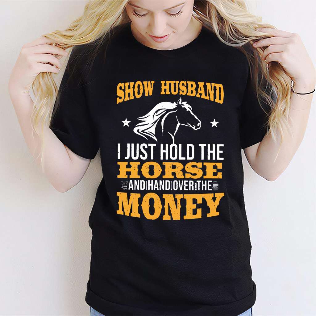 Horse Show Husband - Horse T-shirt and Hoodie 0921