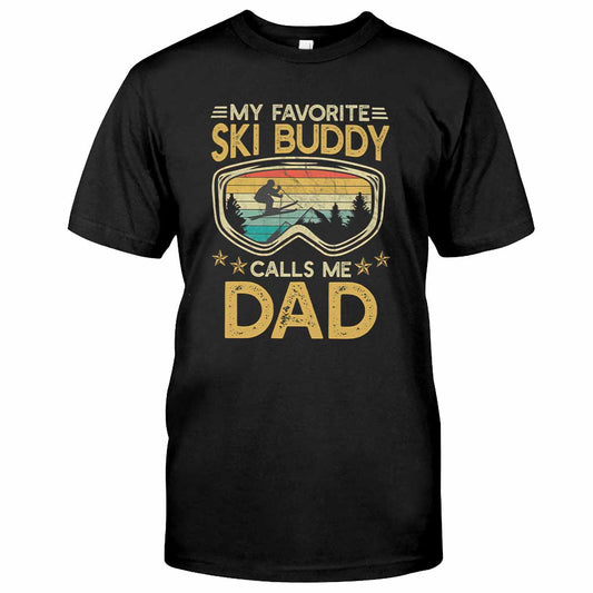 Skiing - My Favorite Ski Buddy Calls Me Dad - Skiing T-shirt and Hoodie 0921