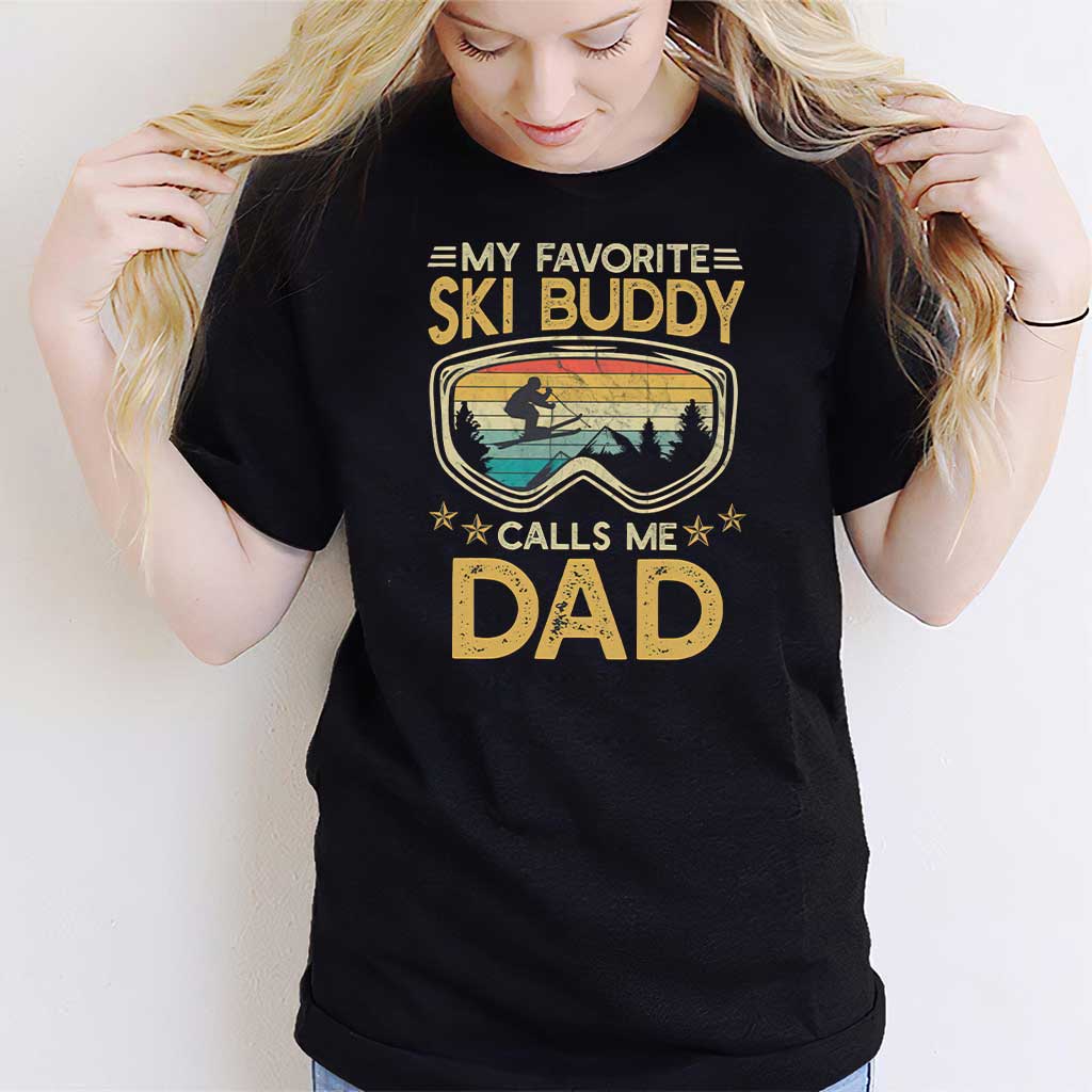 Skiing - My Favorite Ski Buddy Calls Me Dad - Skiing T-shirt and Hoodie 0921