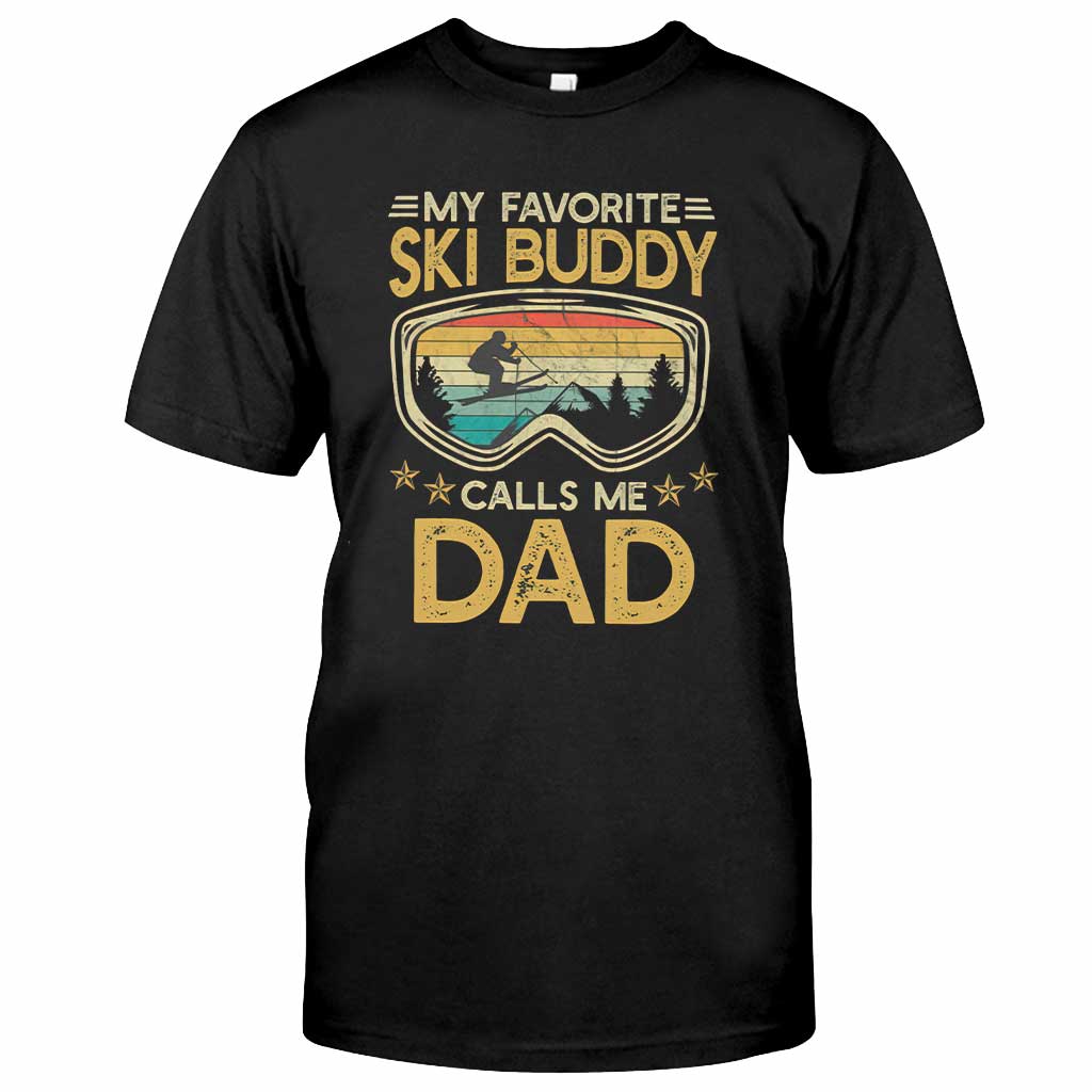 Skiing - My Favorite Ski Buddy Calls Me Dad - Skiing T-shirt and Hoodie 0921