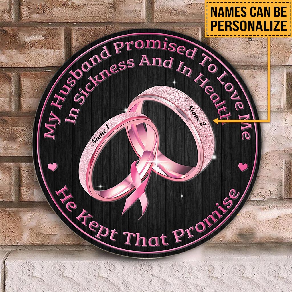 My Husband Promised To Love Me - Breast Cancer Awareness Personalized Round Wood Sign