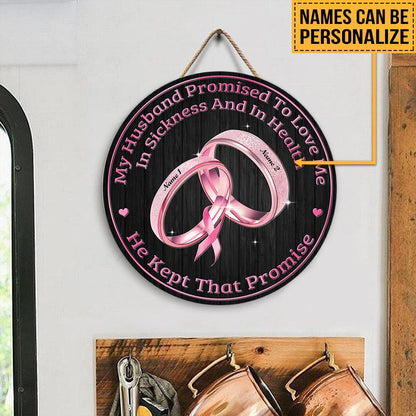 My Husband Promised To Love Me - Breast Cancer Awareness Personalized Round Wood Sign