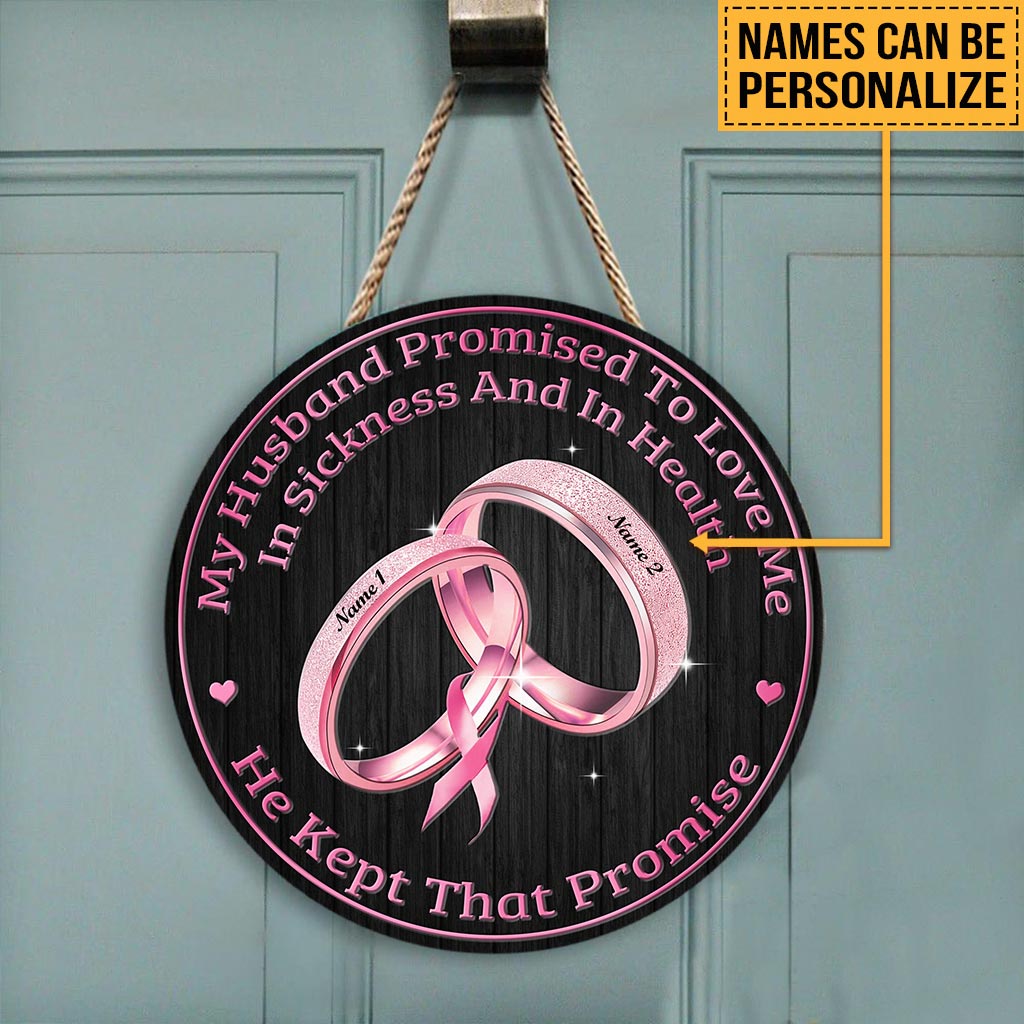 My Husband Promised To Love Me - Breast Cancer Awareness Personalized Round Wood Sign