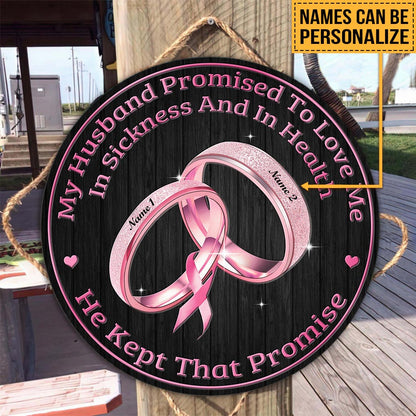 My Husband Promised To Love Me - Breast Cancer Awareness Personalized Round Wood Sign