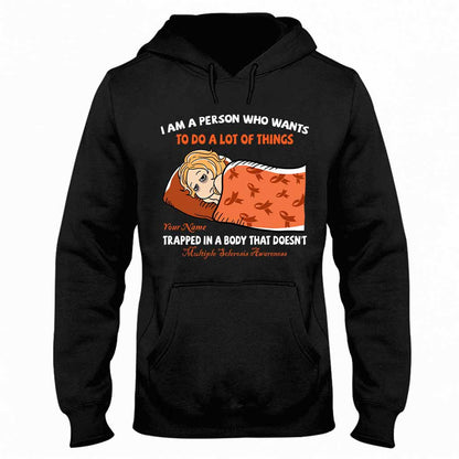 I Am A Person Who Wants To Do A Lot Of Things - Personalized Multiple Sclerosis Awareness T-shirt and Hoodie