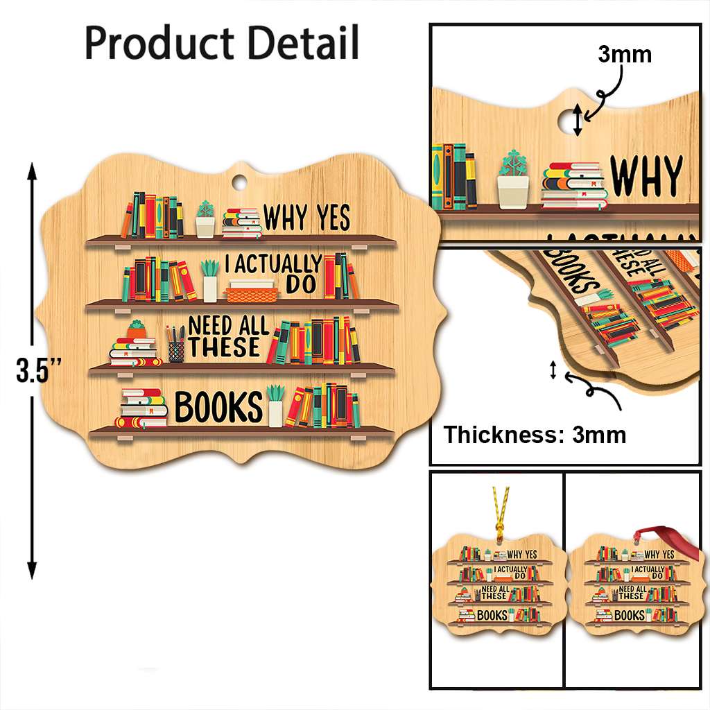 Book I Need All These Books - Book Ornament (Printed On Both Sides) 1122