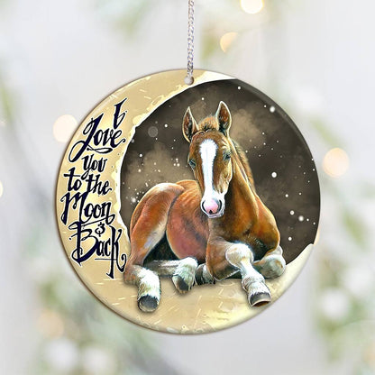 I Love You To The Moon And Back - Horse Ornament (Printed On Both Sides) 1022