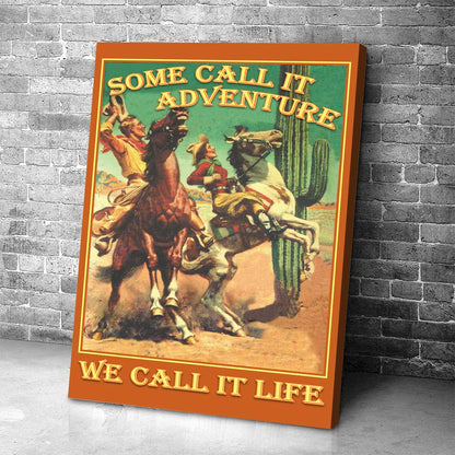 Some Call It Adventure - Horse Canvas And Poster