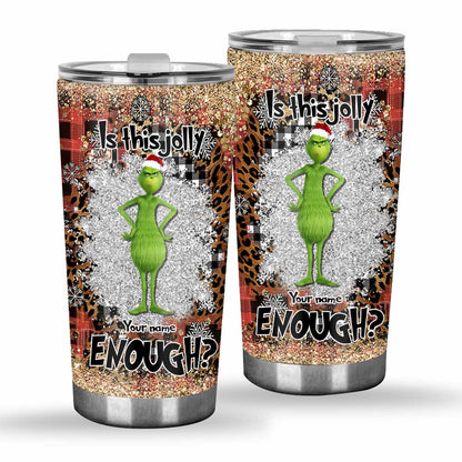 Is This Jolly Enough - Personalized Christmas Stole Christmas Tumbler