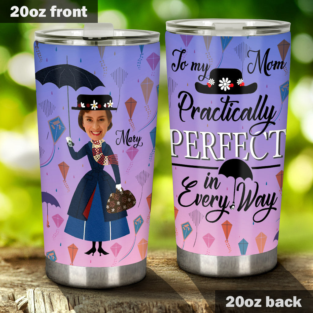 To My Mom Pratically Perfect In Every Way - Personalized Mother Tumbler