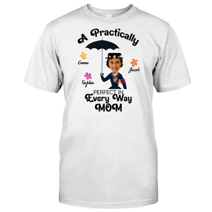 To My Mom Pratically Perfect In Every Way - Personalized Mother T-shirt and Hoodie