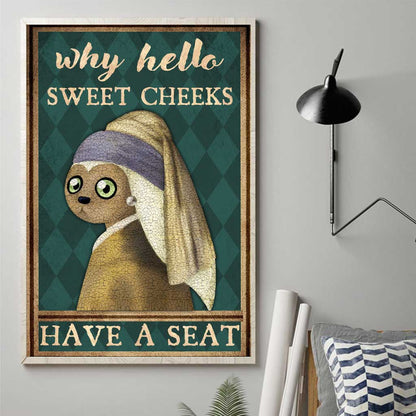 Why Hello Sweet Cheeks - Canvas And Poster