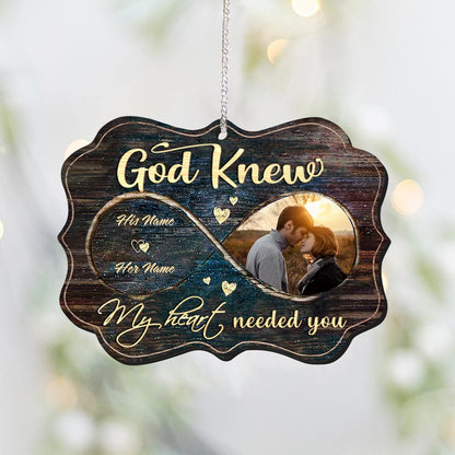 God Knew My Heart Needed You - Personalized Christmas Couple Ornament (Printed On Both Sides)