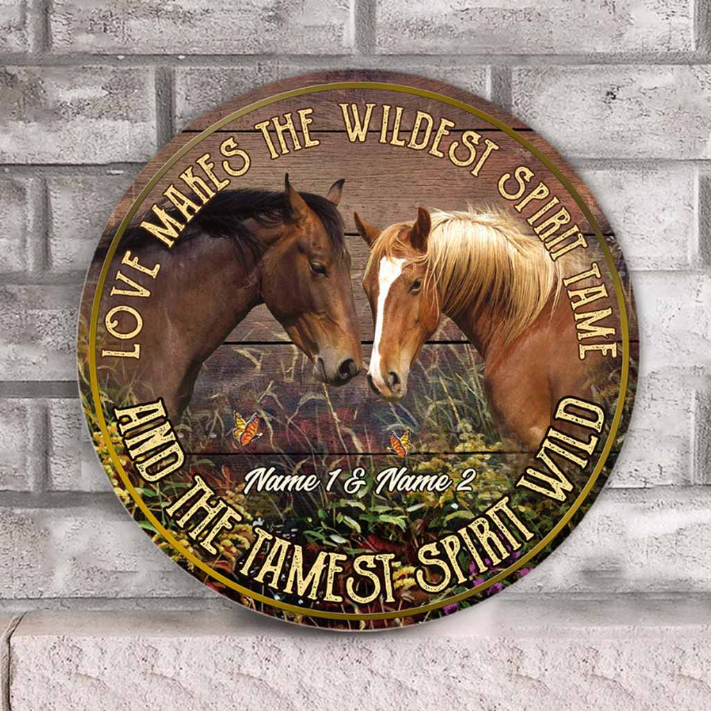 Love Makes The Wildest Spirit Tame - Personalized Horse Round Wood Sign