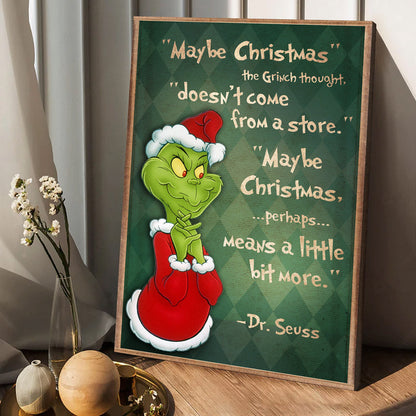 Maybe Christmas Doesn't Come From The Store - Christmas Stole Christmas Canvas And Poster