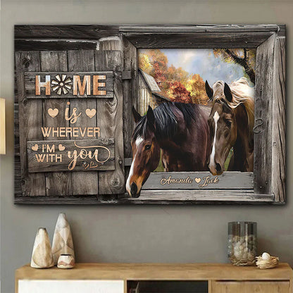 Home Is Wherever I Am With You - Personalized Couple Horse Canvas And Poster