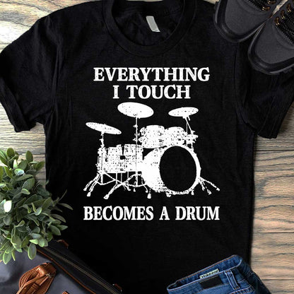 Everything I Touch  - Drummer T-shirt And Hoodie 082021