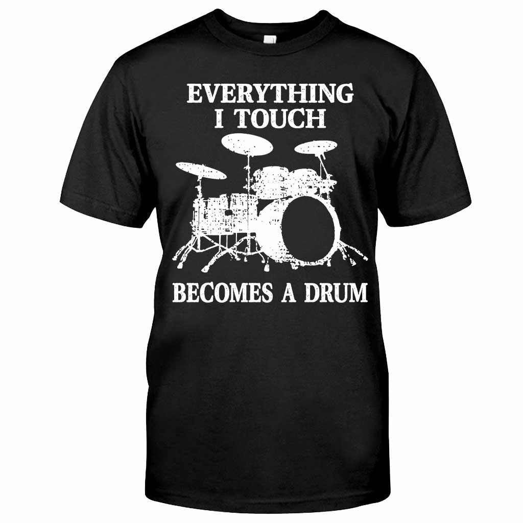 Everything I Touch  - Drummer T-shirt And Hoodie 082021