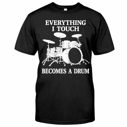 Everything I Touch  - Drummer T-shirt And Hoodie 082021