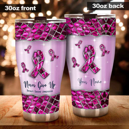 Never Give Up Pink Ribbon - Personalized Breast Cancer Awareness Tumbler