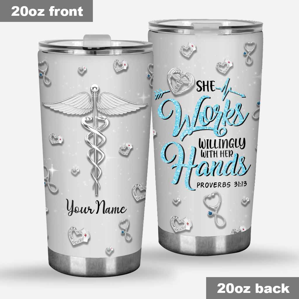 She Works Willingly With Her Hand - Personalized Nurse Tumbler