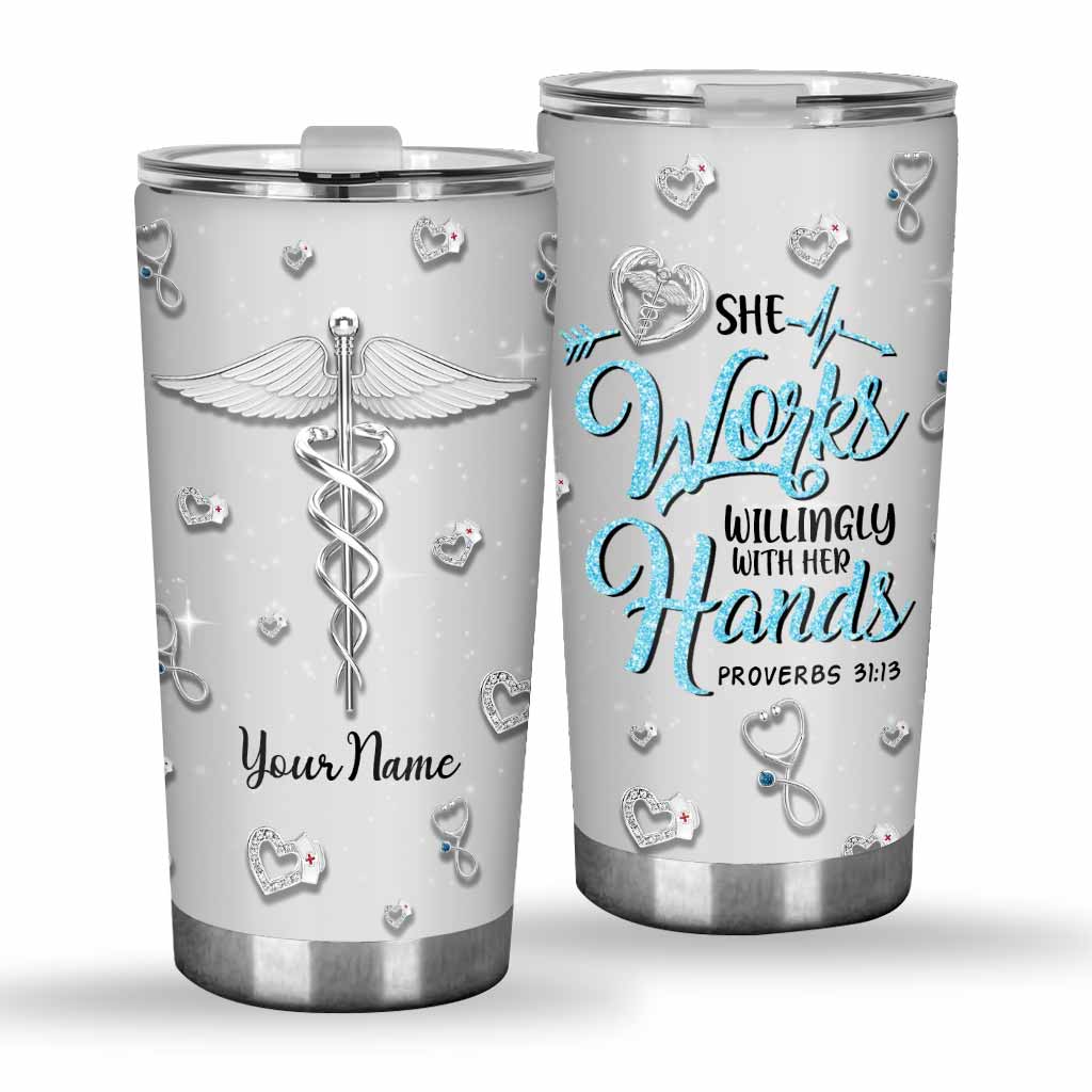 She Works Willingly With Her Hand - Personalized Nurse Tumbler