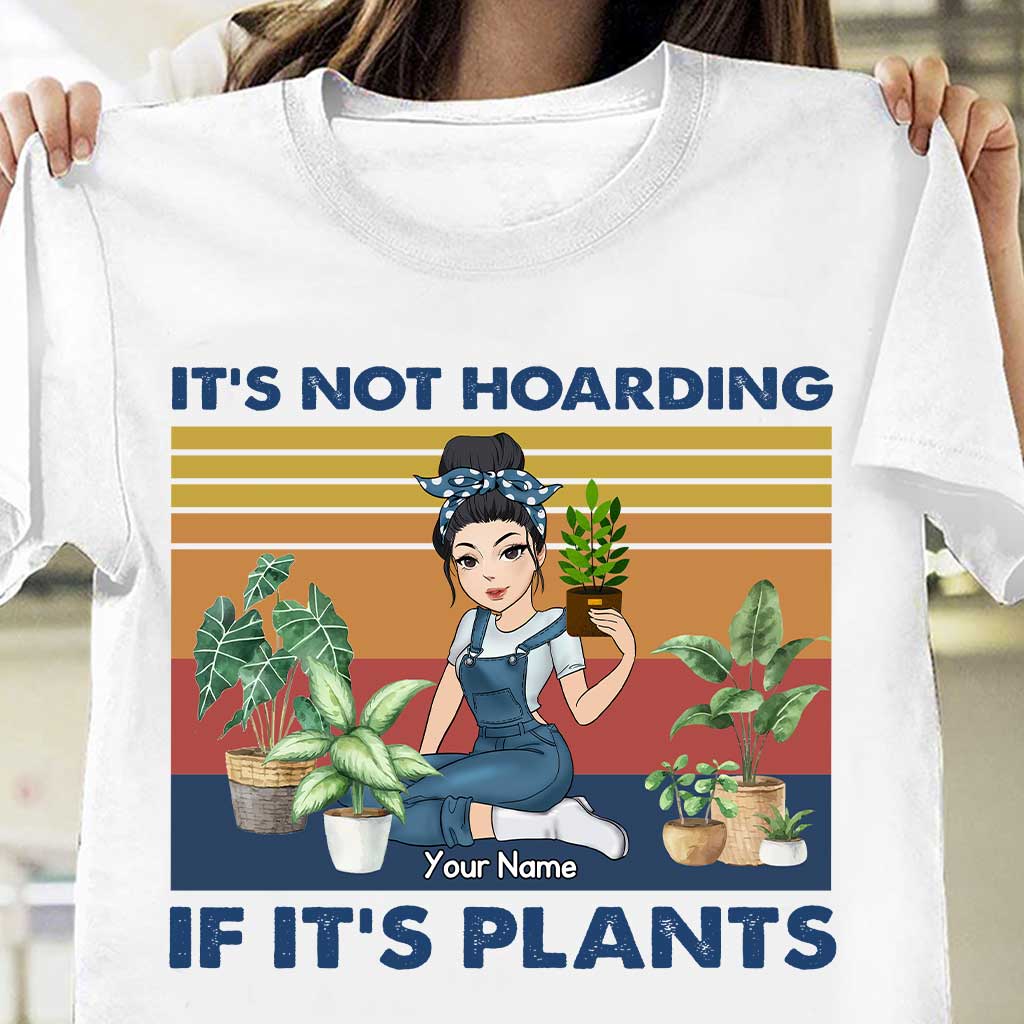 It's Not Hoarding If It's Plants - Personalized Gardening T-shirt and Hoodie