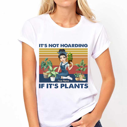 It's Not Hoarding If It's Plants - Personalized Gardening T-shirt and Hoodie