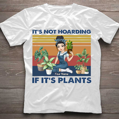 It's Not Hoarding If It's Plants - Personalized Gardening T-shirt and Hoodie