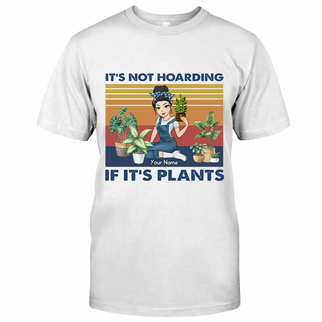 It's Not Hoarding If It's Plants - Personalized Gardening T-shirt and Hoodie