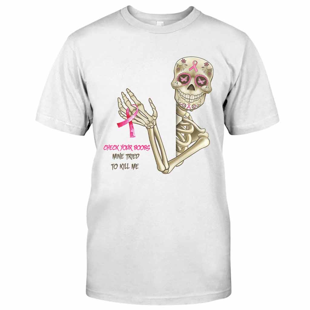 Check Your Boobs Mine Tried To Kill Me - Breast Cancer Awareness T-shirt and Hoodie 102021