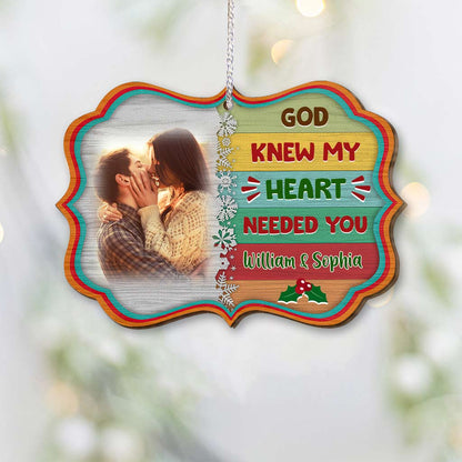 God Knew My Heart Needed You - Personalized Christmas Couple Ornament (Printed On Both Sides)