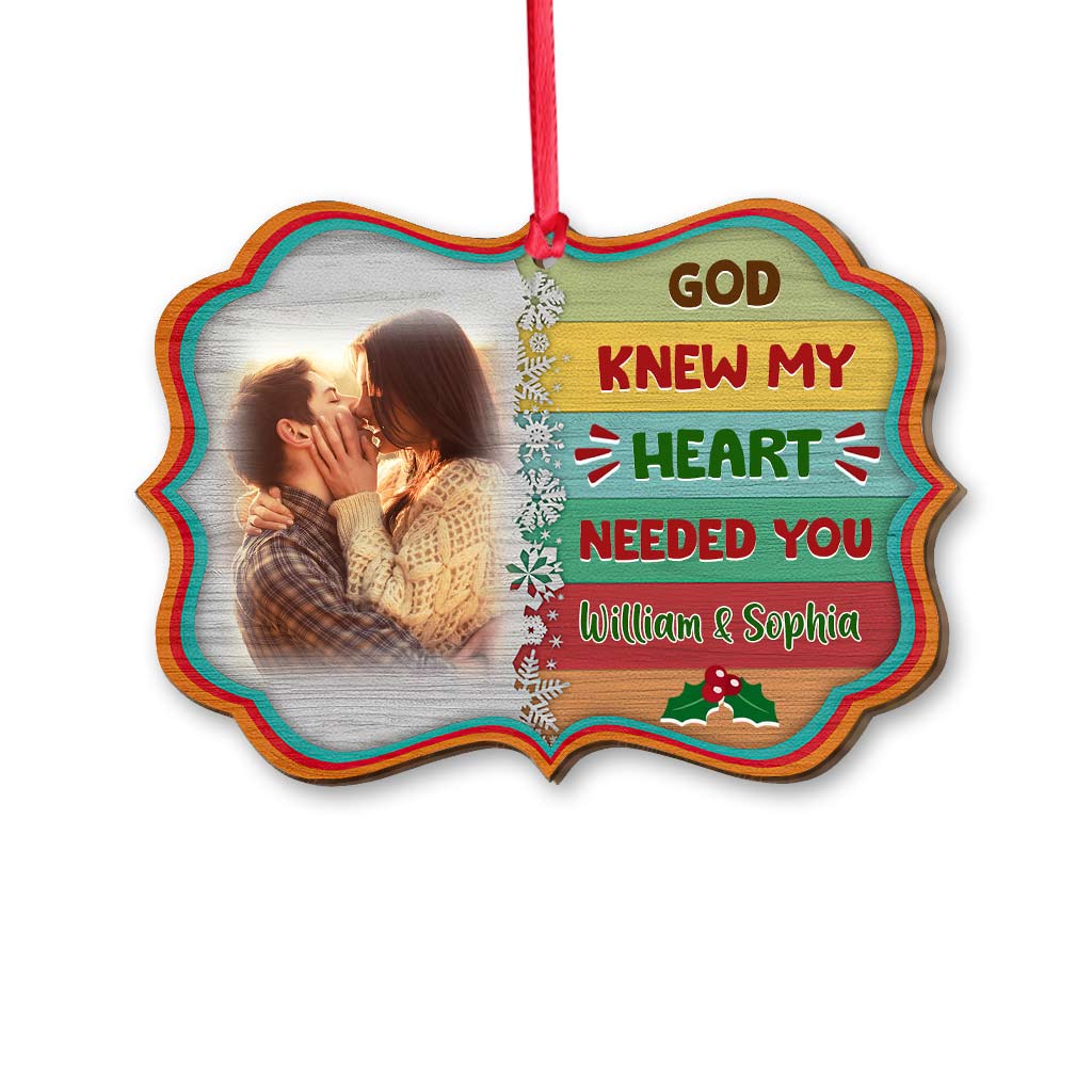 God Knew My Heart Needed You - Personalized Christmas Couple Ornament (Printed On Both Sides)