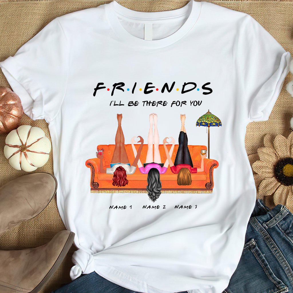 I Will Be There For You - Personalized Bestie T-shirt and Hoodie
