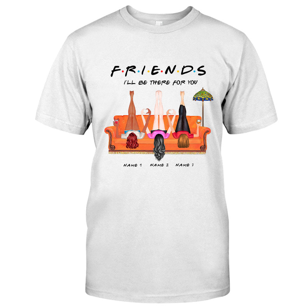 I Will Be There For You - Personalized Bestie T-shirt and Hoodie