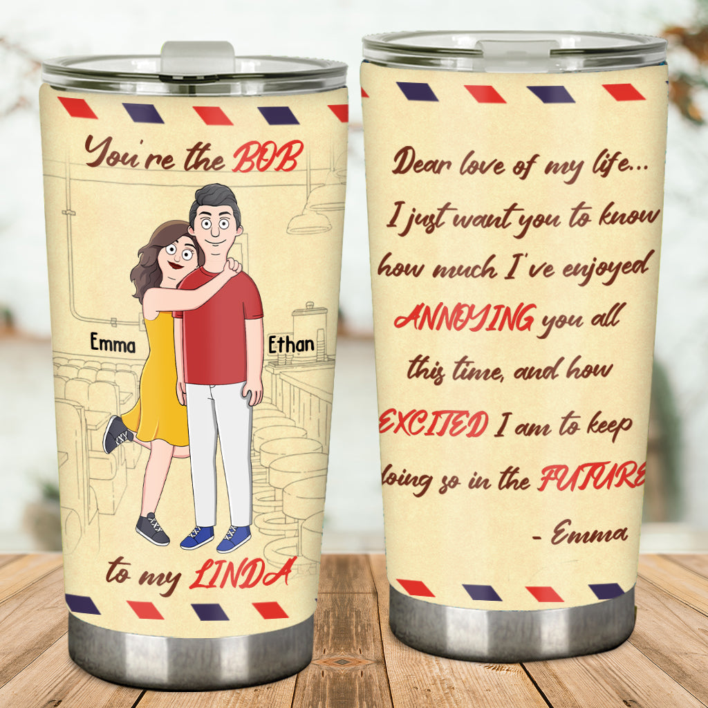 You Are The Bob To My Linda - Personalized Tumbler