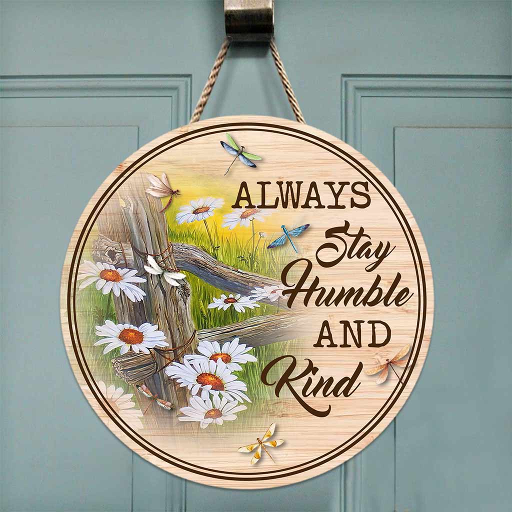 Always Stay Humble And Kind Dragonfly Daisy Round Wood Sign