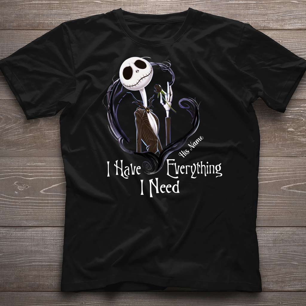 I Have Everything I Need - Personalized Nightmare T-shirt and Hoodie