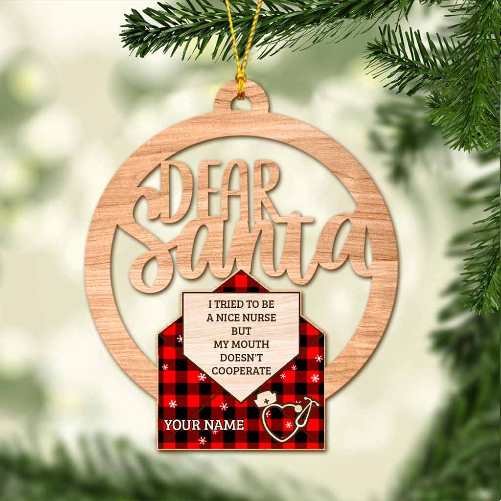 Dear Santa, I Try To Be A Nice Nurse But My Mouth - Personalized Christmas Ornament (Printed On Both Sides)