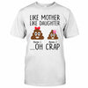 Like Mother Like Daughter - Personalized Mother&#39;s Day Father&#39;s Day T-shirt and Hoodie