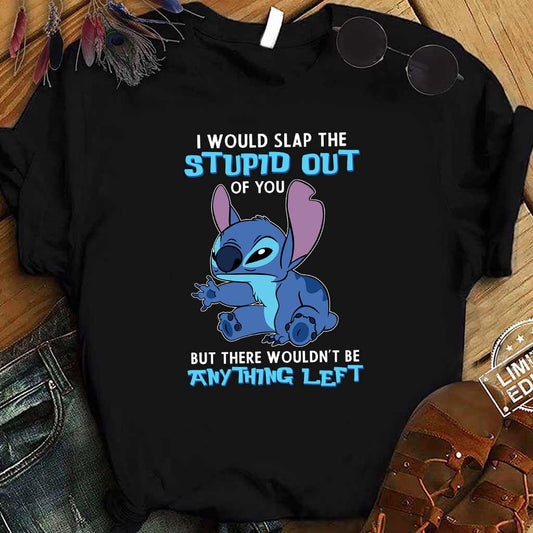 I Would Slap The Stupid - Ohana T-shirt and Hoodie