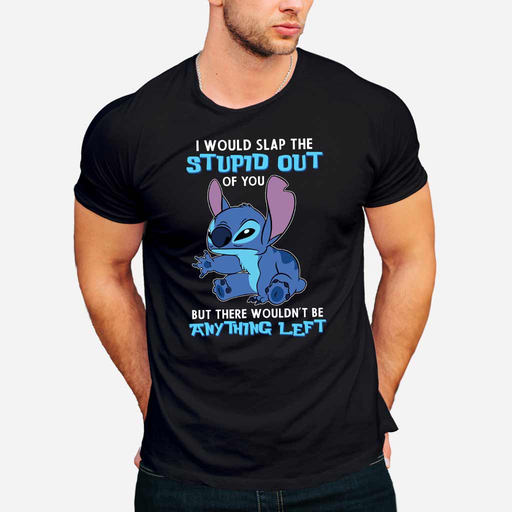 I Would Slap The Stupid - Ohana T-shirt and Hoodie